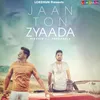 About Jaan To Zyaada Song